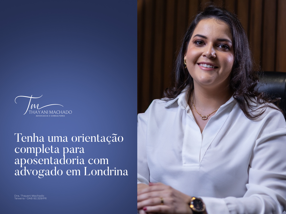 Tenha Uma Orientação Completa para Aposentadoria com Advogado em Londrina