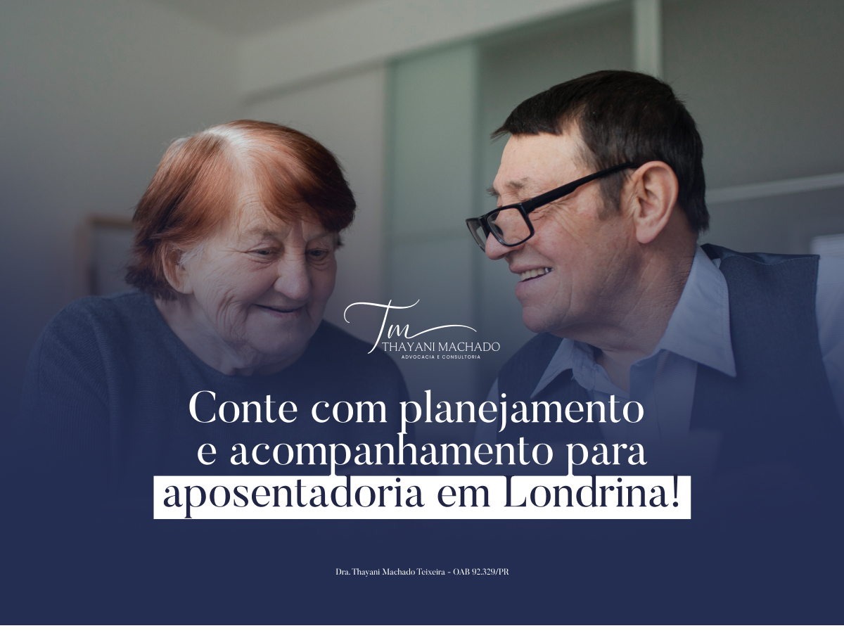 Conte Com Planejamento E Acompanhamento Para Aposentadoria Em Londrina!