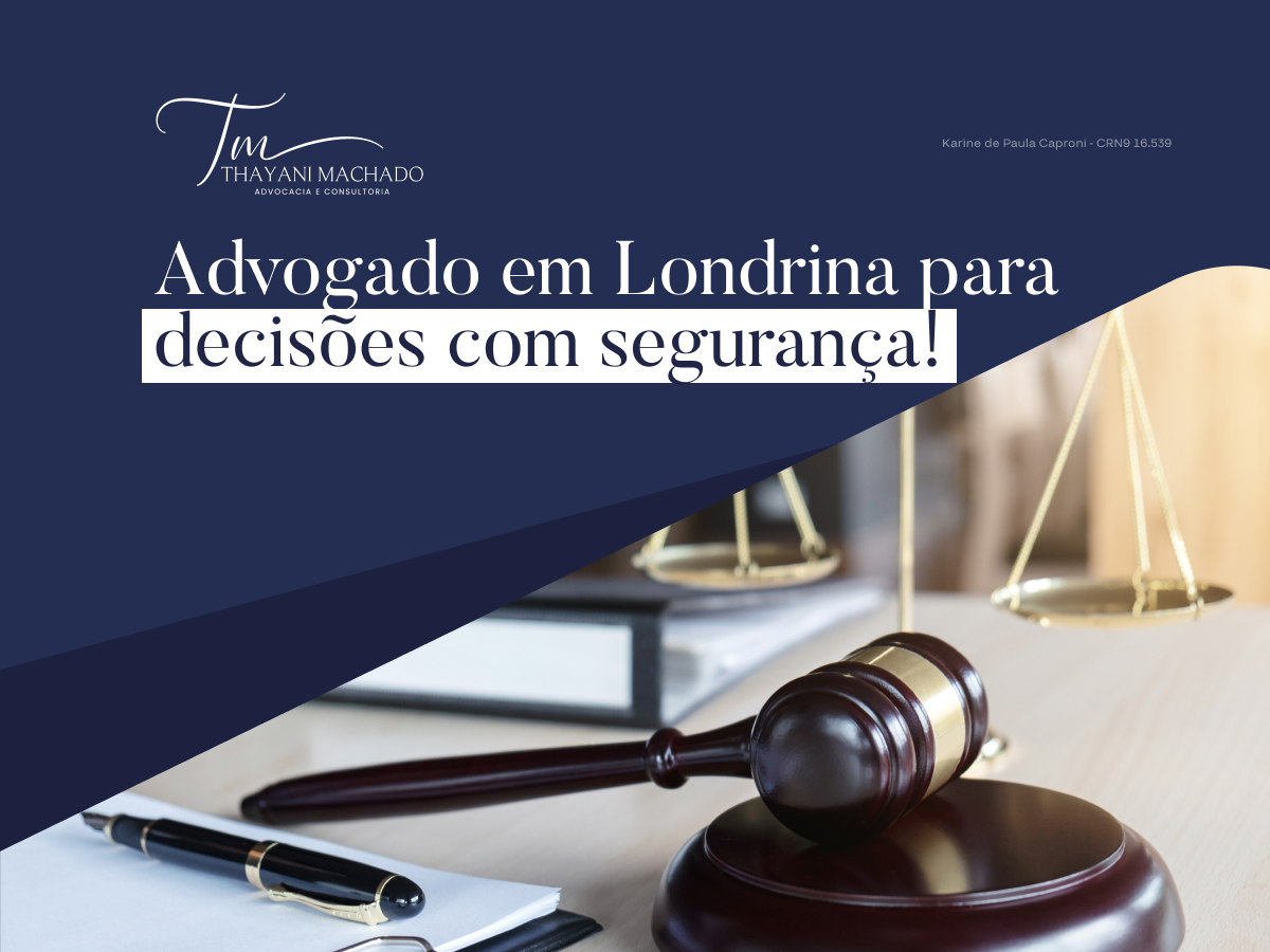 Advogado Em Londrina Para Decisões Com Segurança!