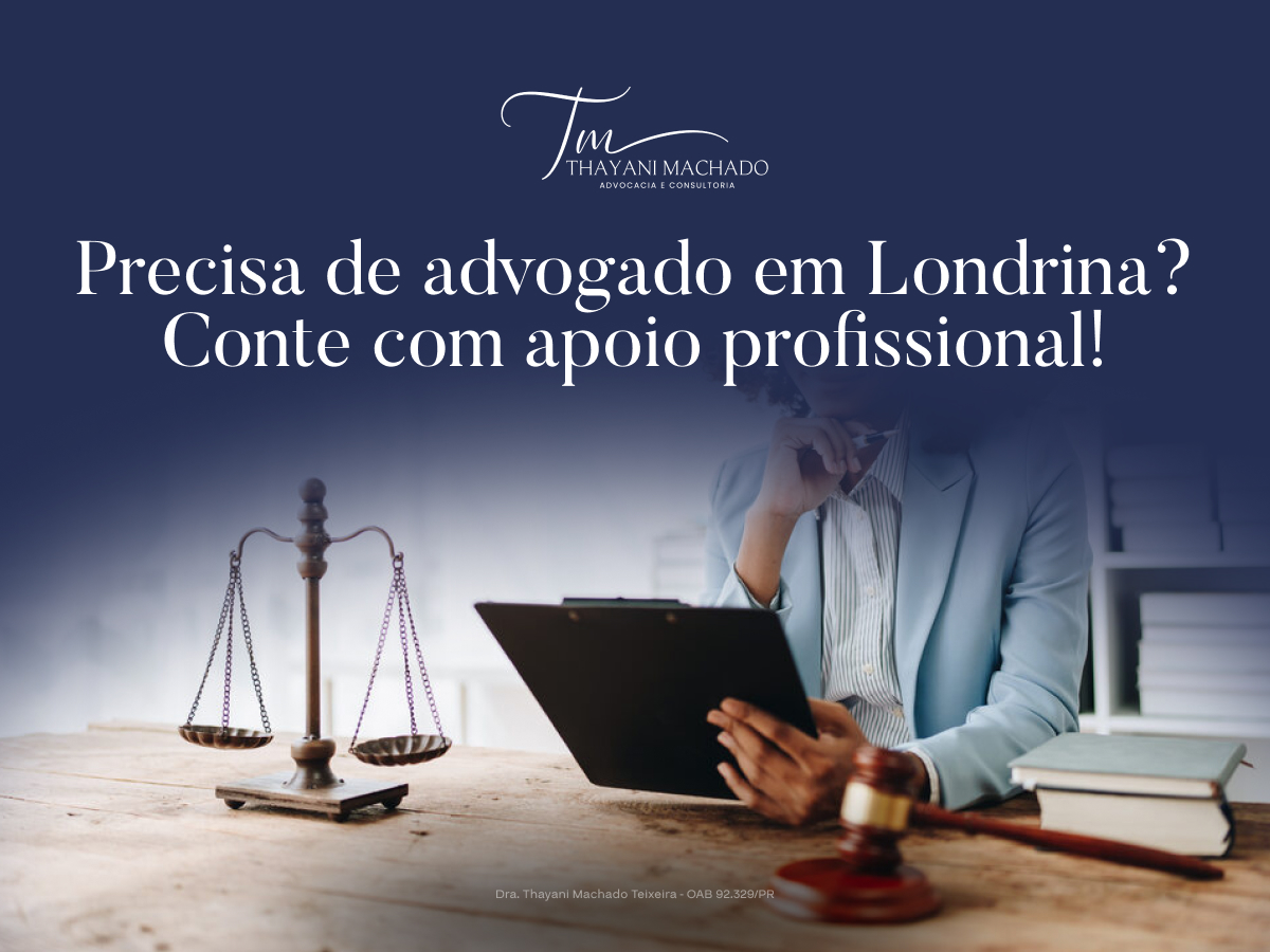 Precisa De Advogado Em Londrina? Conte Com Apoio Profissional!